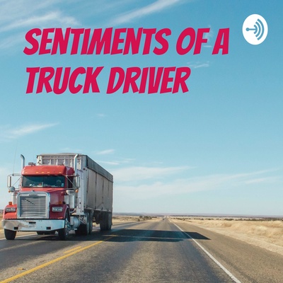 Sentiments Of A Truck Driver