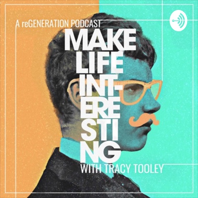 Make Life Interesting w/ Tracy Tooley: a reGeneration Church Podcast