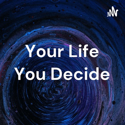 Your Life You Decide