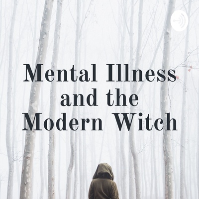Mental Illness and the Modern Witch