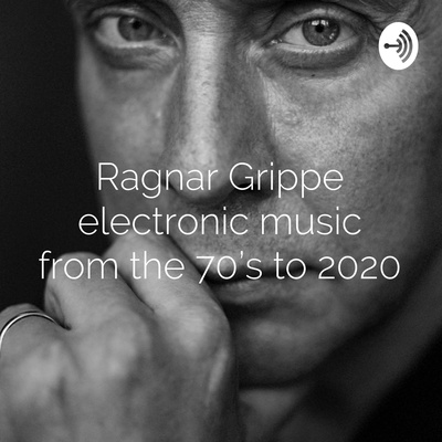 Ragnar Grippe electronic music from the 70's to 2020