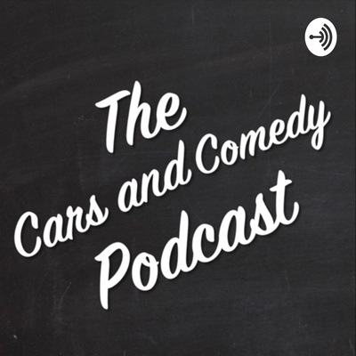 The Cars and Comedy Podcast