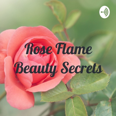 Rose Flame Beauty Secrets 