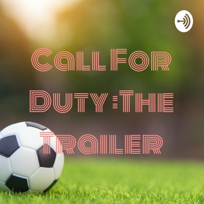 Call For Duty :The Trailer