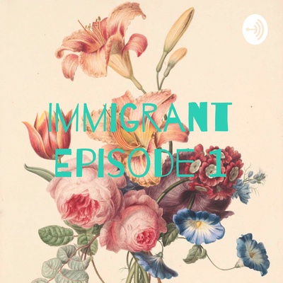 Immigrant Episode 1