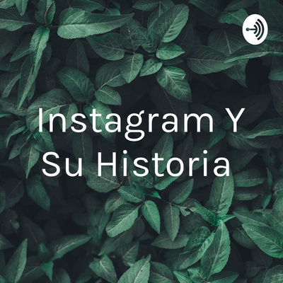 Instagram Y Su Historia