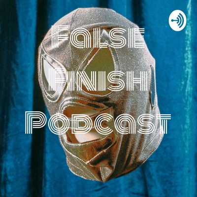 False Finish Wrestling Podcast