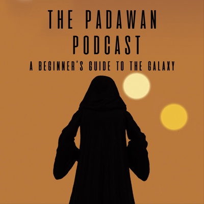 The Padawan Podcast: A Beginner's guide to the galaxy