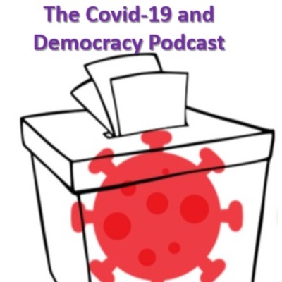 Covid-19 and Democracy Podcast
