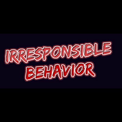 Irresponsible Behavior 