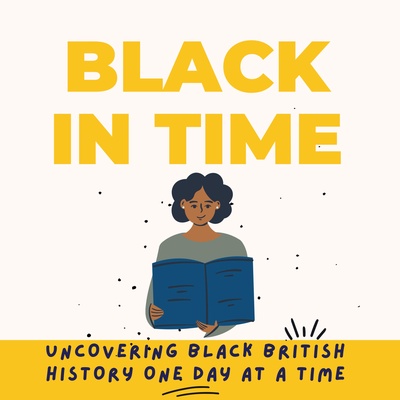 Black in Time: A daily exploration into Black British History