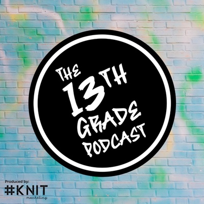 The 13th Grade Podcast