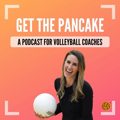 Get The Pancake: A Podcast For Volleyball Coaches