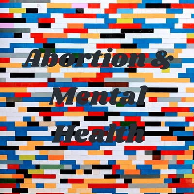 Abortion & Mental Health