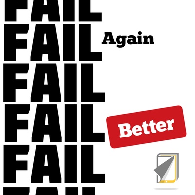 Fail Again, Fail Better!