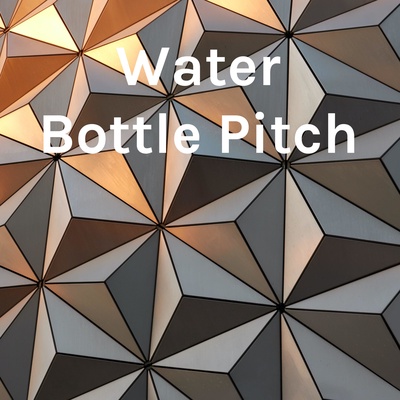 Water Bottle Pitch