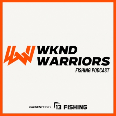 Wknd Warriors Fishing Podcast 