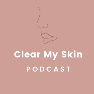 Clear My Skin Podcast