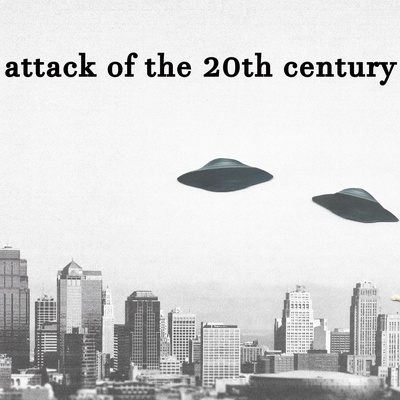 Attack of the 20th Century