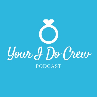 Your I Do Crew: A Wedding Planning Podcast