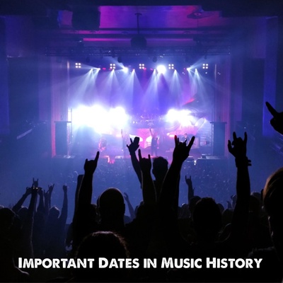 Important Dates in Music History