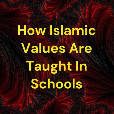 How Islamic Values Are Taught In Schools