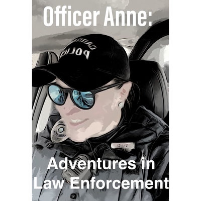 Officer Anne: Adventures In Law Enforcement