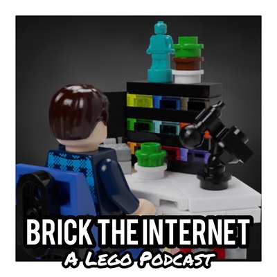 Brick The Internet: A LEGO Podcast