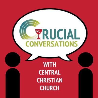 Crucial Conversations with Central Christian Church