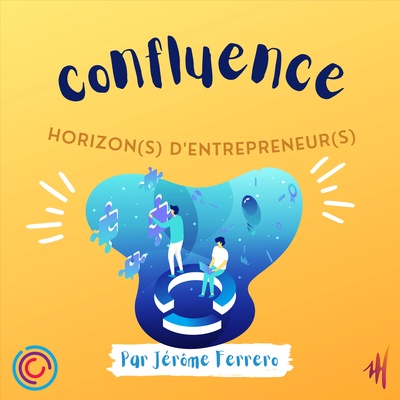 Confluence | Horizon(s) d'entrepreneur(s) | - Par Jérôme Ferrero