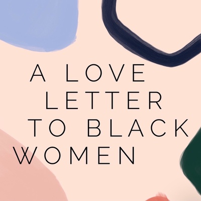 A Love Letter to Black Women