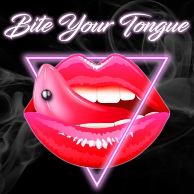 Bite Your Tongue