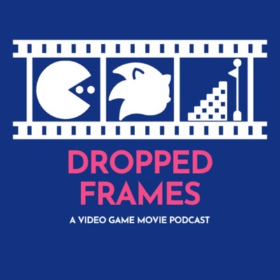 Dropped Frames: A Video Game Movie Podcast