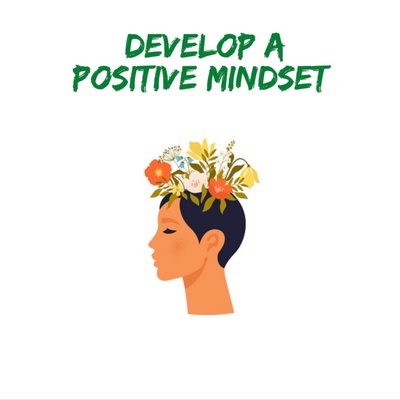 How to develop a positive mindset 