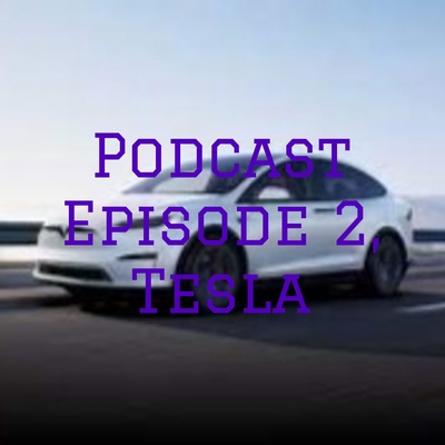 Podcast Episode 3, Tesla