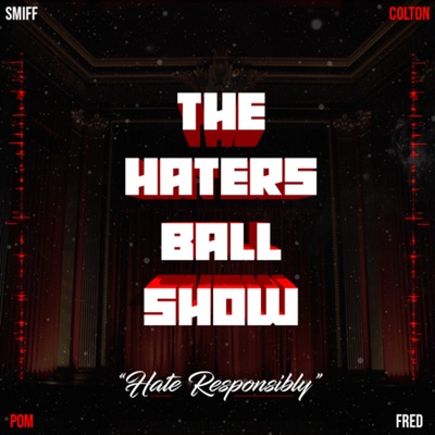 The Hater’s Ball Show