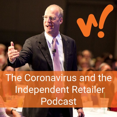 The Coronavirus and the Independent Retailer Podcast