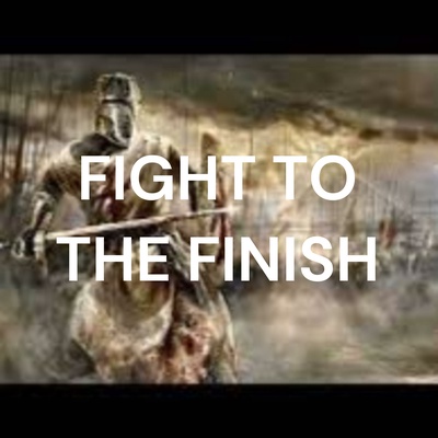 FIGHT TO THE FINISH