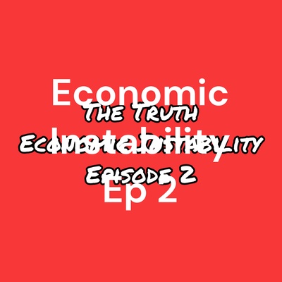 Economic Instability Ep 2