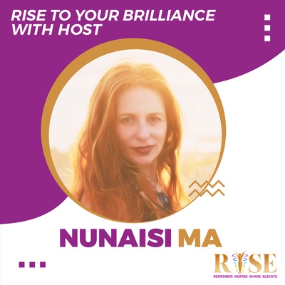 Rise to your Brilliance with host: Nunaisi Ma