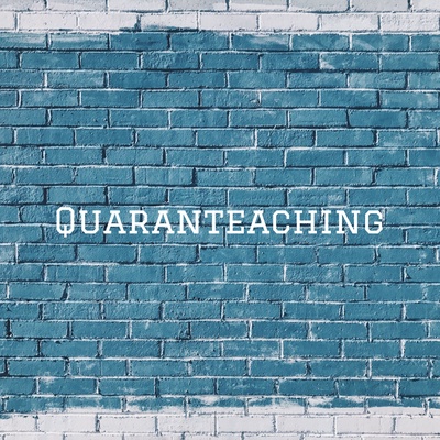 Quaranteaching: Reconciling Change in Education during the Age of COVID-19