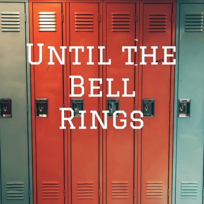 Until the Bell Rings 