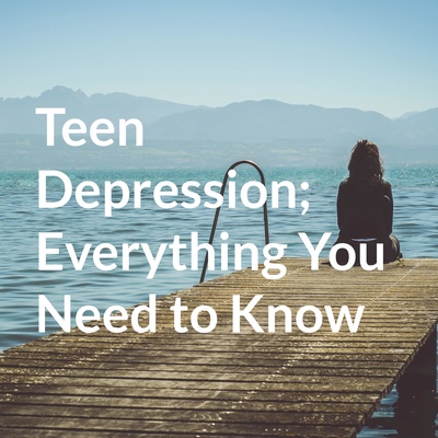 Teen Depression; Everything You Need to Know