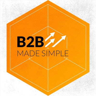 B2B Made Simple: A B2B Marketing Podcast