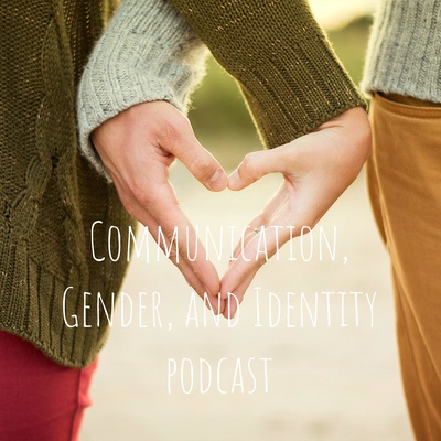 Communication, Gender, and Identity podcast