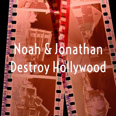 Noah & Jonathan Destroy Hollywood