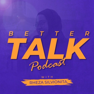 Better Talk with Rheza Silvionita - Self Love & Self Improvement