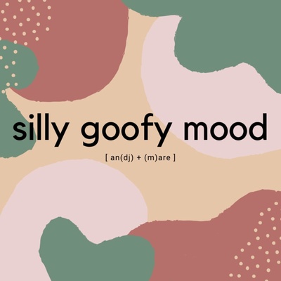 Silly Goofy Mood