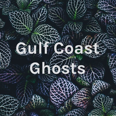 Gulf Coast Ghosts