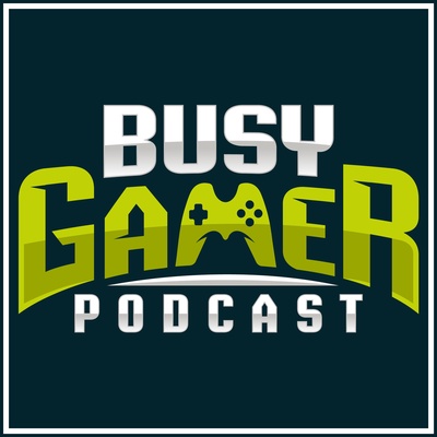 Busy Gamer Podcast